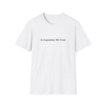 Load image into Gallery viewer, In Capitalism We Trust T-Shirt
