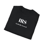Load image into Gallery viewer, IRS: I'm Really Screwed T-Shirt