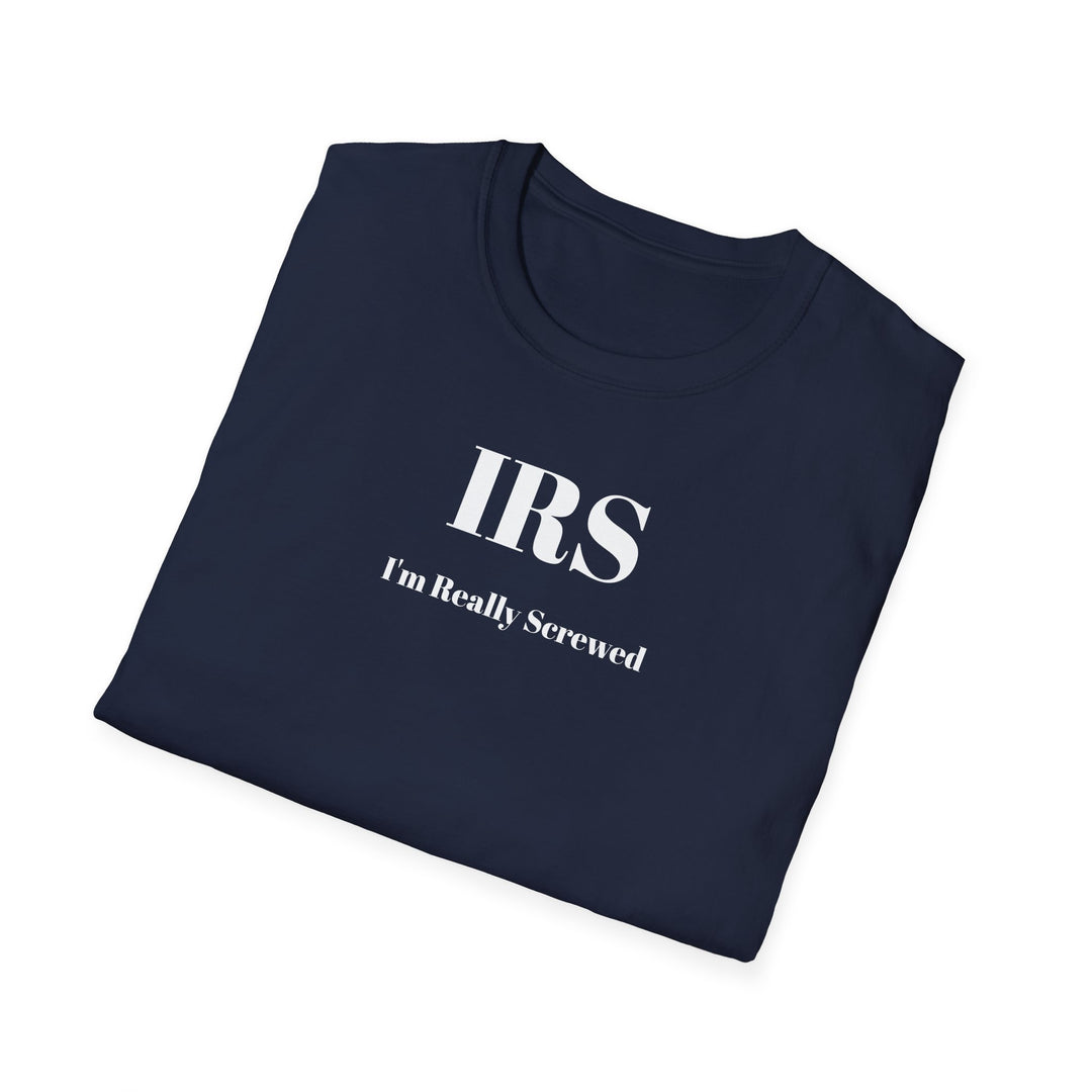 IRS: I'm Really Screwed T-Shirt