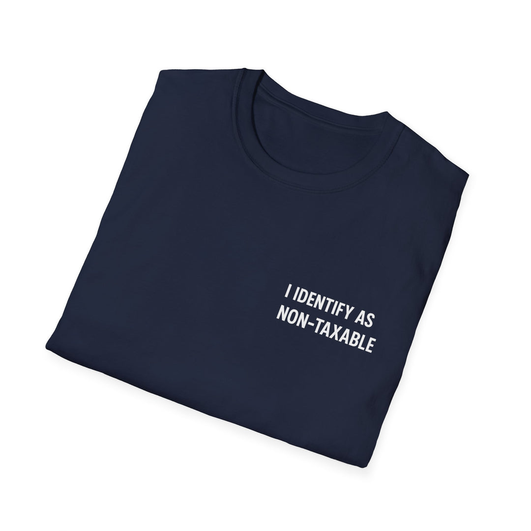 I Identify As Non-Taxable T-Shirt