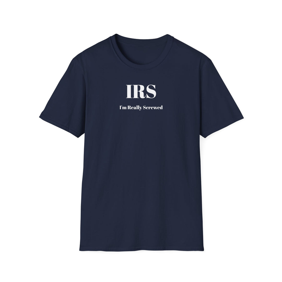 IRS: I'm Really Screwed T-Shirt