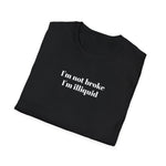 Load image into Gallery viewer, I'm Not Broke I'm Illiquid T-Shirt