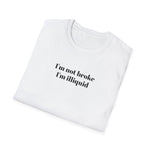 Load image into Gallery viewer, I'm Not Broke I'm Illiquid T-Shirt