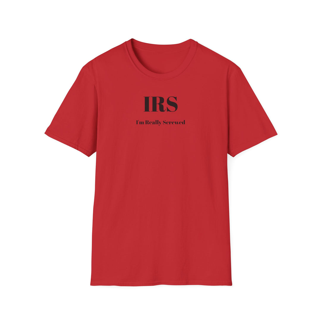 IRS: I'm Really Screwed T-Shirt